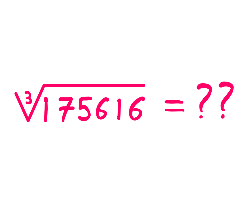 How To Mentally Calculate The Cubed Root As 2-Digit Integers? a question that asks what is the cubed root of 175616