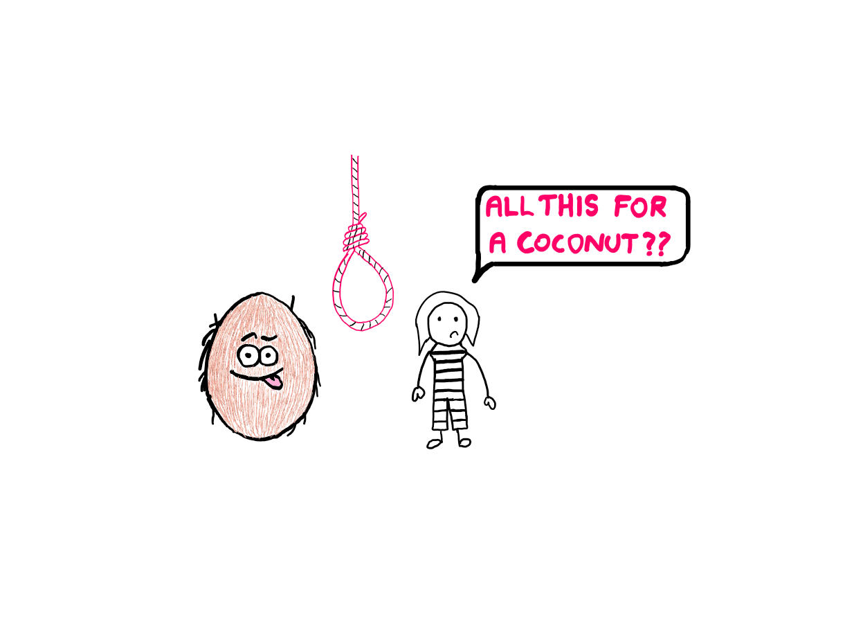 The Unexpected Hanging Paradox: How To Resolve It? - An illustration showing a cute little coconut with eyes and mouth on the left. On the right, you can see a female prisoner who is unhappy. In between them is a hanging rope. The prisoner sadly asks, "All this for a coconut?"