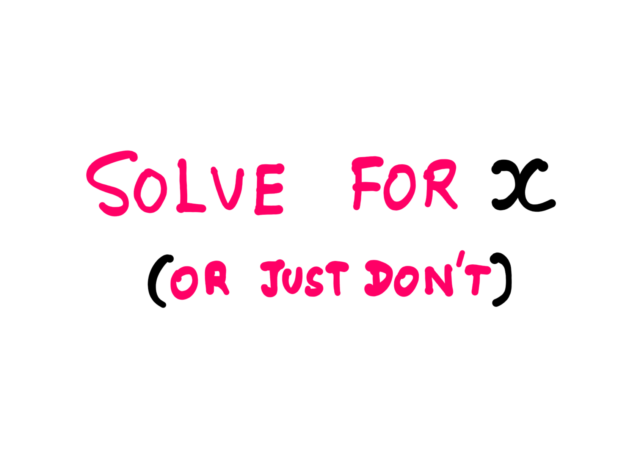 How To Learn Math? - Notes To My Younger Self - A white board text reading "Solve for x (or just don't)"