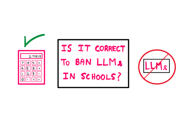 Is it correct to ban LLMs in schools ? - A calculator with on the left with a green checkmark on its top, a sign with "LLMs" with a ban marking on the right, and a sign with the following text at the center: "Is it correct to ban LLMs in schools?"