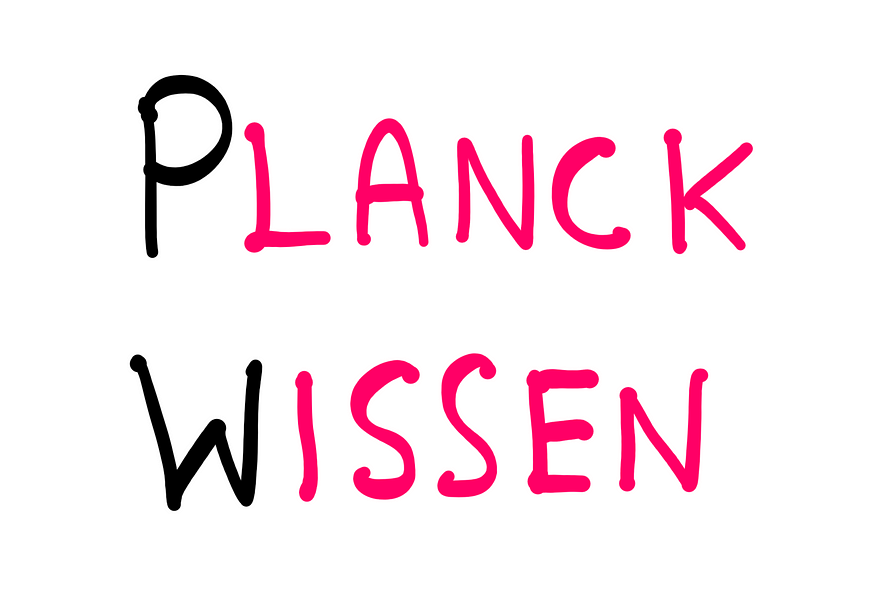 “Planck Wissen” written on a whiteboard